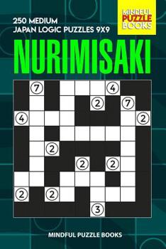Paperback Nurimisaki: 250 Medium Japan Logic Puzzles 9x9 Book