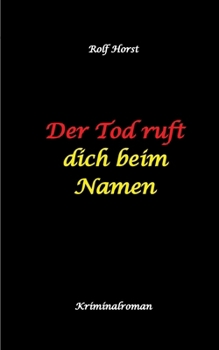 Der Tod ruft dich beim Namen: Ärztin, Lügen, Betrug, Trennung, Altersunterschied, Überfall, Hundesitting, versuchter Mord, Intensivstation, Fentanyl, Casanova, ärztlicher Direktor, (German Edition)
