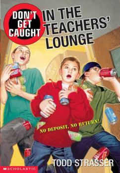 Don't Get Caught in the Teachers' Lounge (Don't Get Caught) - Book #4 of the Don't Get Caught