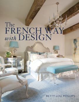 Hardcover The French Way with Design: Moving Forward While Looking Back Book