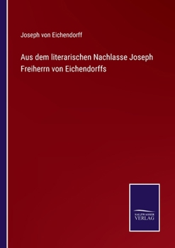 Paperback Aus dem literarischen Nachlasse Joseph Freiherrn von Eichendorffs [German] Book