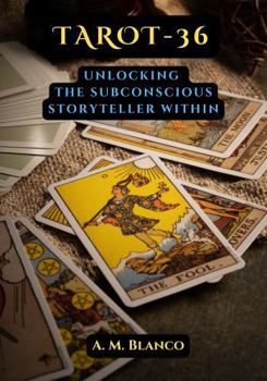 Paperback Tarot-36: Unlocking the Subconscious Storyteller Within (The Subconscious Novelist) Book