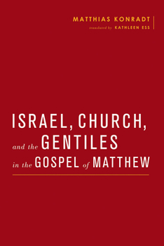 Israel, Church, and the Gentiles in the Gospel of Matthew - Book  of the Baylor-Mohr Siebeck Studies In Early Christianity