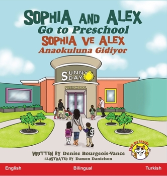 Sophia and Alex Go to Preschool: Sophia ve Alex Anaokuluna Gidiyor (Turkish Edition)