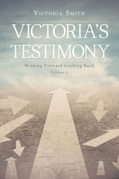 Paperback Victoria's Testimony: Walking Forward Looking Back: Volume 2 Book