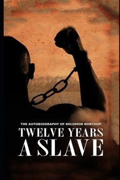 Paperback Twelve Years a Slave By Solomon Northup "The Annotated Classic Edition" (A true Story) Book