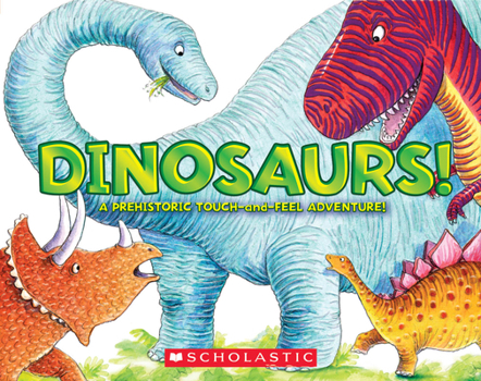 Board book Dinosaurs!: A Prehistoric Touch-And-Feel Adventure! Book