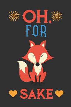 Paperback Oh, for Fox Sake Notebook: Hilarious Adult Pun Fox Notebook to Write in - For Men & Women with a Great Sense Humor - Cool Black, Blue & Red Fox J Book