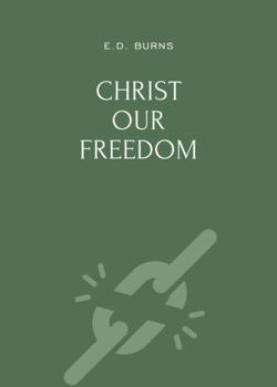 Christ Our Freedom : The Gospel Center for Bondage/Freedom Value Systems