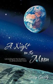 Paperback A Night on the Moon: I am looking for the Questions ...To all the answers I have Book