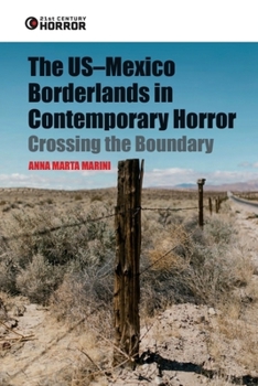 The Us-Mexico Borderlands in Contemporary Horror: Crossing the Boundary (21st Century Horror)