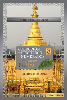 Paperback El Libro de los Ochos: Colección de Discursos Numerados del Buddha (VIII) [Spanish] Book