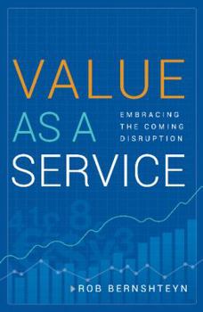 Hardcover Value as a Service: Embracing the Coming Disruption Book