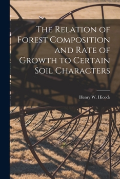 Paperback The Relation of Forest Composition and Rate of Growth to Certain Soil Characters Book