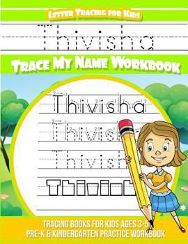 Thivisha Letter Tracing for Kids Trace my Name Workbook: Tracing Books for Kids ages 3 - 5 Pre-K & Kindergarten Practice Workbook