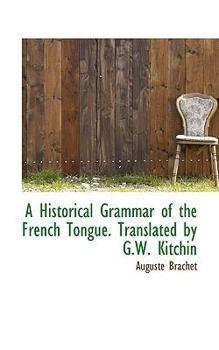 A Historical Grammar of the French Tongue Translated by G W Kitchin