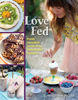 Paperback Love Fed: Purely Decadent, Simply Raw, Plant-Based Desserts Book