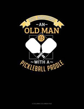 Paperback Never Underestimate An Old Man With A Pickleball Paddle: 6 Columns Columnar Pad Book