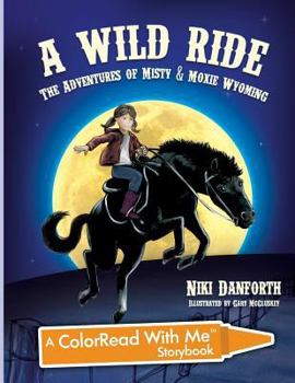 A Wild Ride - Book #1 of the Adventures of Misty & Moxie Wyoming