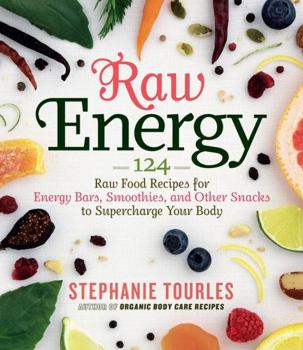 Paperback Raw Energy: 124 Raw Food Recipes for Energy Bars, Smoothies, and Other Snacks to Supercharge Your Body Book