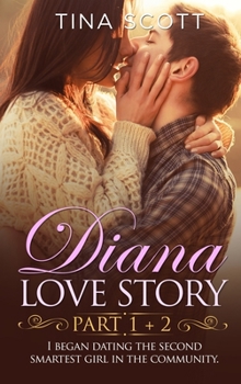 Hardcover Diana Love Story (PT. 1 + PT.2): I began dating the second smartest girl in the community. Book