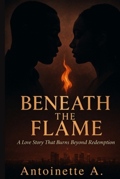 Paperback Beneath the Flame: A Love Story That Burns Beyond Redemption Book