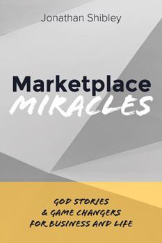 Paperback Marketplace Miracles: God Stories and Game Changers for Business and Life Book