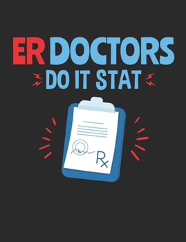 Paperback ER Doctors Do It Stat: Emergency Room Doctor Journal, Blank Paperback Notebook to Write In, Physician Gift, 150 pages, college ruled Book