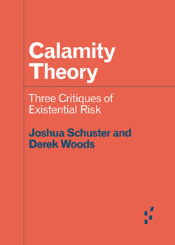 Paperback Calamity Theory: Three Critiques of Existential Risk Book