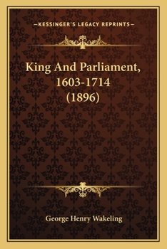 Paperback King And Parliament, 1603-1714 (1896) Book