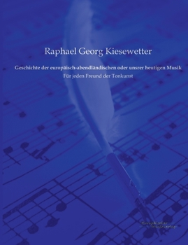 Paperback Geschichte der europäisch-abendländischen oder unsrer heutigen Musik: Für jeden Freund der Tonkunst [German] Book