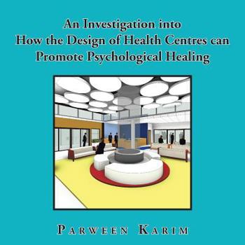 Paperback An Investigation into How the Design of Health Centres can Promote Psychological Healing Book