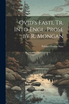 Paperback Ovid's Fasti, Tr. Into Engl. Prose by R. Mongan Book