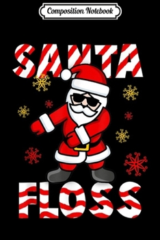 Composition Notebook: Santa Floss Dance Funny Christmas Party Pajama Xmas Gifts  Journal/Notebook Blank Lined Ruled 6x9 100 Pages