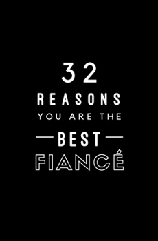 32 Reasons You Are The Best Fiancé: Fill In Prompted Memory Book