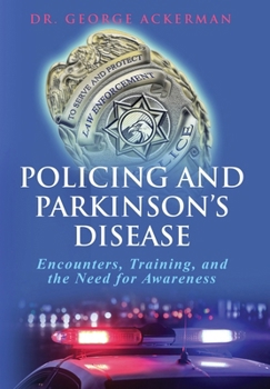 Hardcover Policing and Parkinson's Disease: Encounters, Training, and the Need for Awareness Book