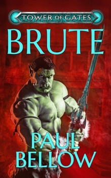 Brute : A Litrpg Novel - Book #4 of the Tower of Gates