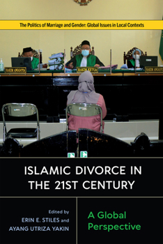 Islamic Divorce in the Twenty-First Century: A Global Perspective - Book  of the Politics of Marriage and Gender: Global Issues in Local Contexts