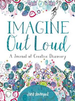 Paperback Imagine Out Loud: A Journal of Creative Discovery Book