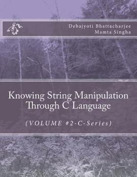 Paperback Knowing String Manipulation Through C Language: (VOLUME #2-C-Series) Book