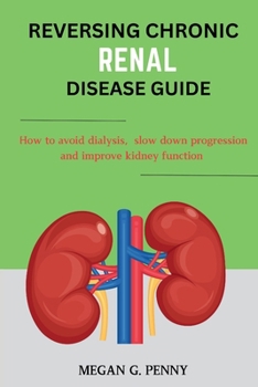 Paperback Reversing Chronic Renal Disease Guide: How to avoid dialysis, slow down progression, and improve kidney function [Large Print] Book