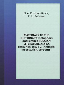 Paperback MATERIALS TO THE DICTIONARY metaphors and similes RUSSIAN LITERATURE XIX-XX centuries. Issue 2. Animals, insects, fish, serpents [Russian] Book