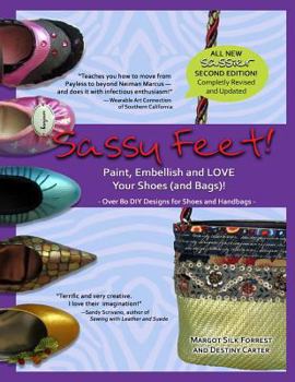 Paperback Sassy Feet: Paint, Embellish and LOVE Your Shoes (and Bags)! Book