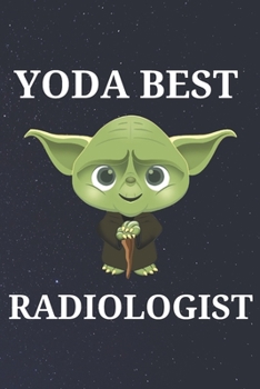 Paperback Yoda Best Radiologist: Unique Appreciation Gift with Beautiful Design and a Premium Matte Softcover Book