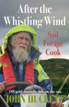 Paperback After the Whistling Wind: Off-grid nomadic life on the sea Book