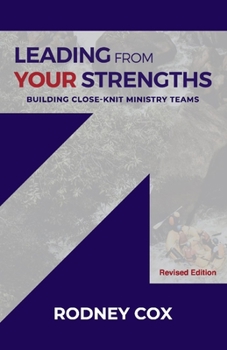 Paperback Leading from Your Strengths (Revised Edition): Building Close-Knit Ministry Teams Volume 1 Book
