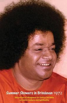 Paperback Summer Showers In Brindavan, 1972: Discourses Of Bhagawan Sri Sathya Sai Baba On Indian Culture And Spirituality Book