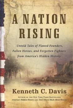 Hardcover A Nation Rising: Untold Tales of Flawed Founders, Fallen Heroes, and Forgotten Fighters from America's Hidden History Book