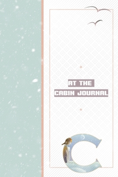 Paperback At The Cabin Journal C: Notebook to Write In Cabin Adventures - Things To Do List Log - Vacation Home Maintenance Tracker Book