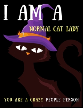 I AM ANORMAL CAT LADY, YOU ARE A CRAZY PEOPLE PERSON: Cat Mom Gifts, Crazy Cat Lady Gifts, This Cat Notebook/ Cat Journal / Cat Women / Cat Lover has ... pages. Cat Gifts for Cat lovers (8.5x11)
